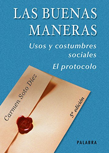 Buenas maneras, Las. (Nuevo). Usos y Cos: Usos y costumbres sociales. El protocolo (Tiempo libre)