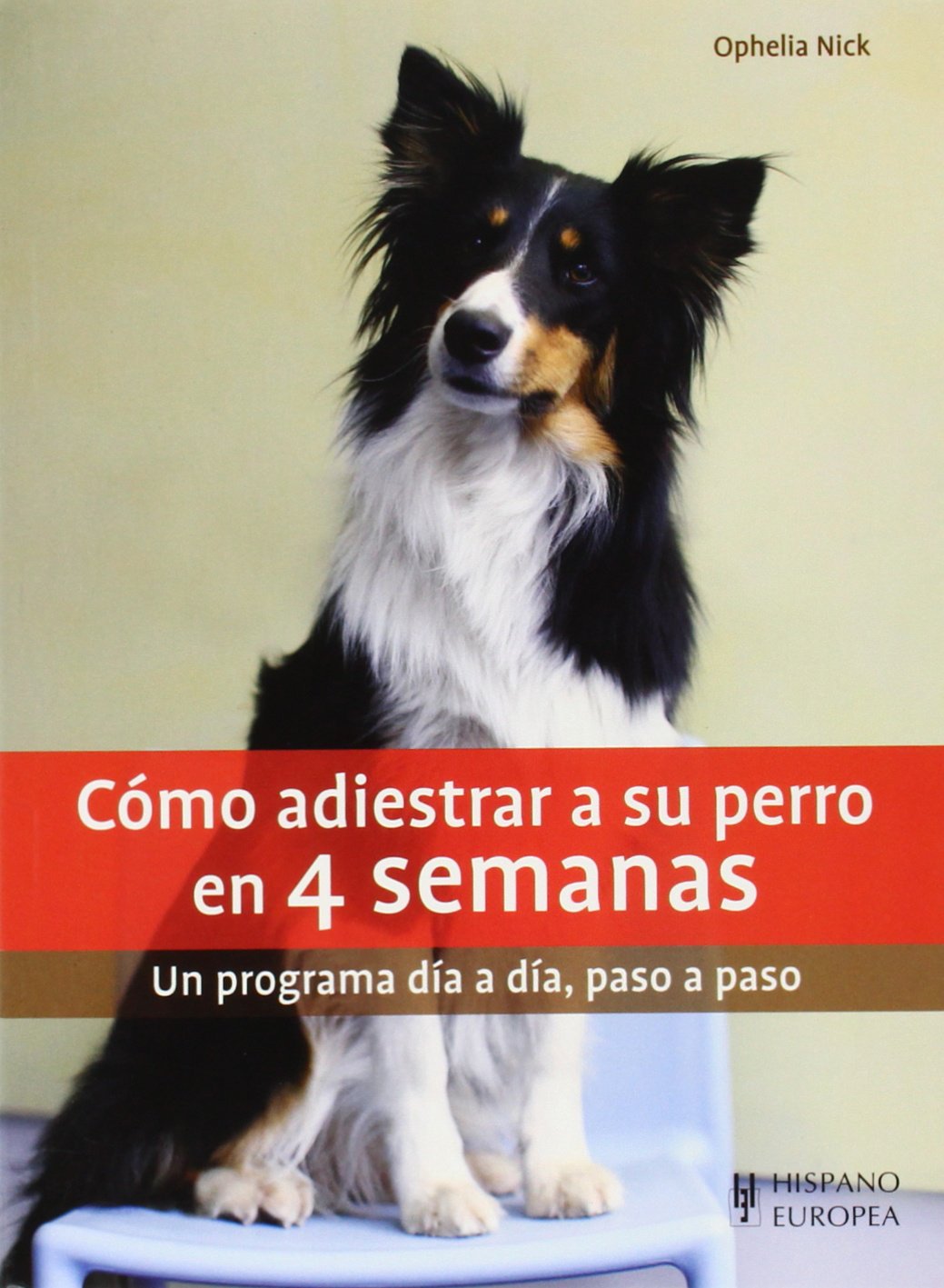 Cómo adiestrar a su perro en 4 semanas (SIN COLECCION)
