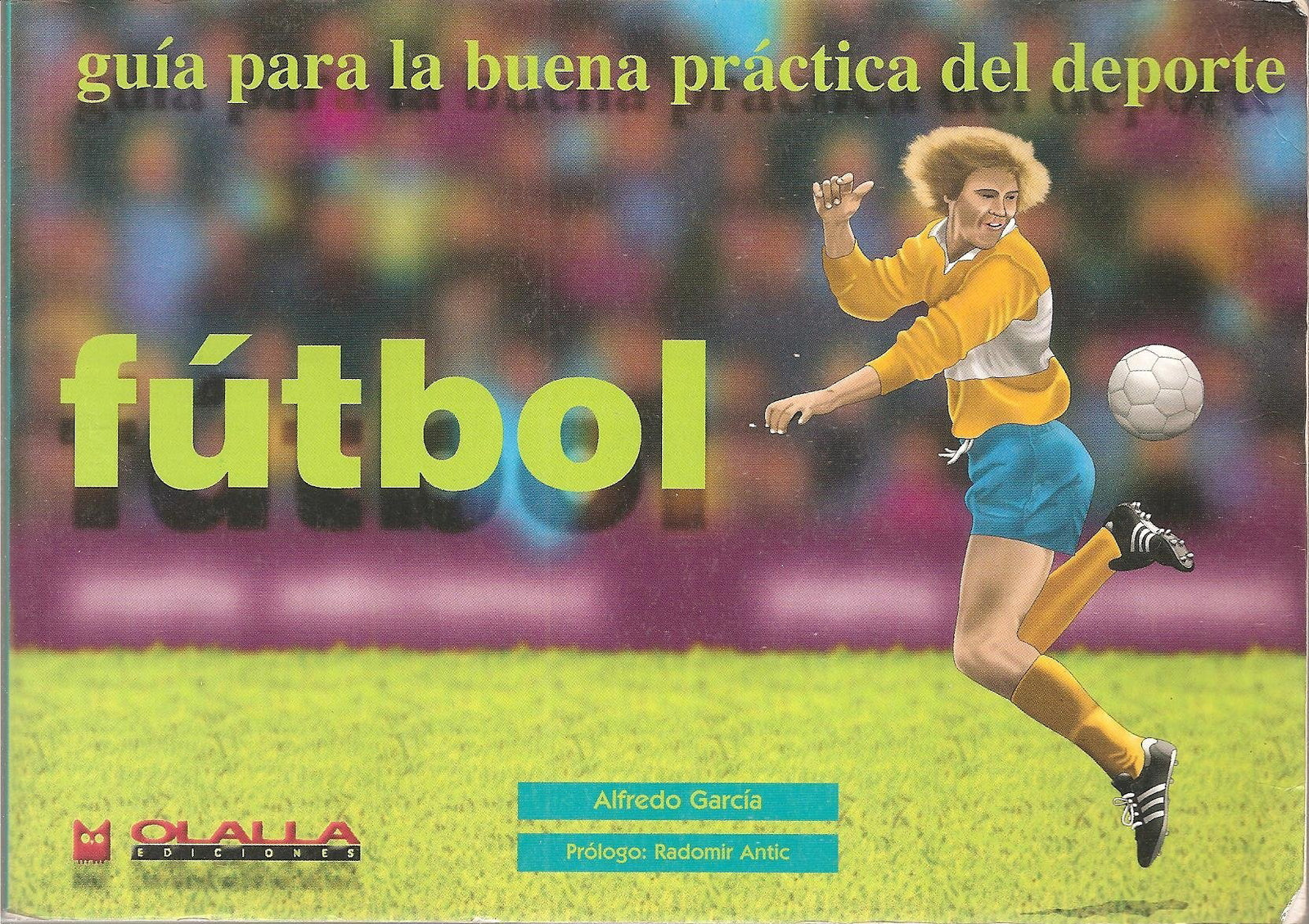 Futbol/Soccer: Guia Para LA Buena Practica Del Deporte/a Guide to Better Practice of the Sport