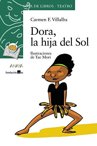 Dora, la hija del Sol: 8 (LITERATURA INFANTIL - Sopa de Libros (Teatro))