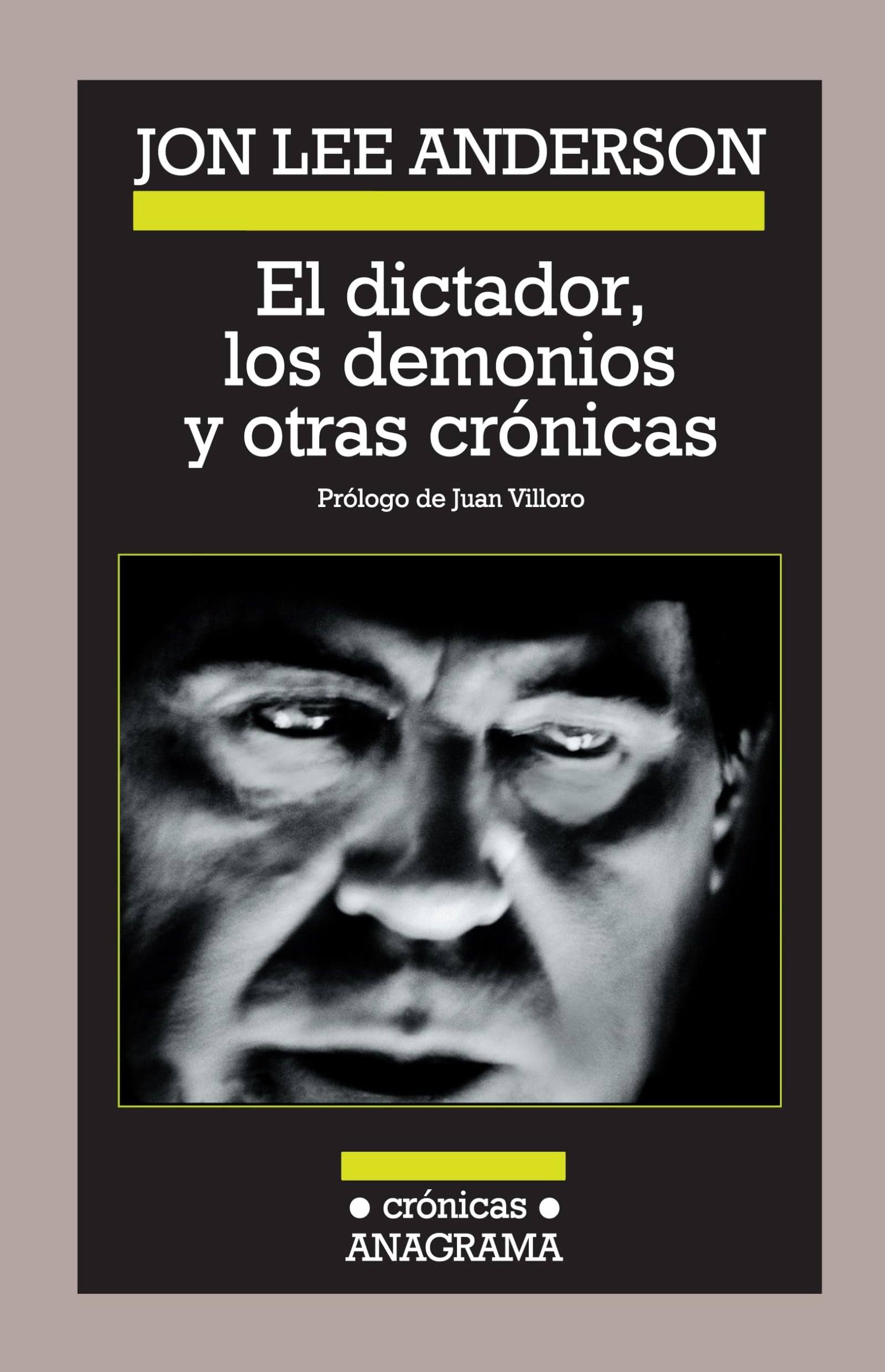 El dictador, los demonios y otras crónicas: 87 (Crónicas Anagrama)