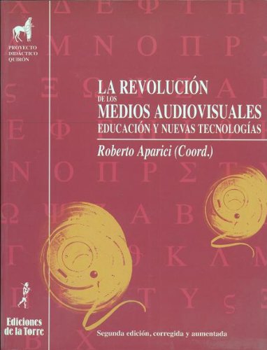 La revolución de los medios audiovisuales: Educación y nuevas tecnologías: 4 (Proyecto didáctico Quirón, Medios de comunicación y enseñanza)