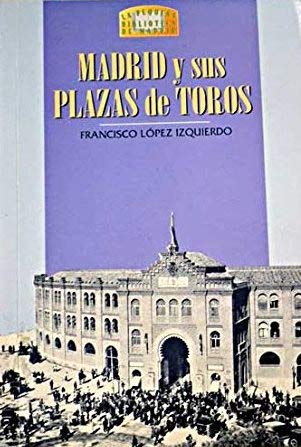 MADRID Y SUS PLAZAS DE TOROS