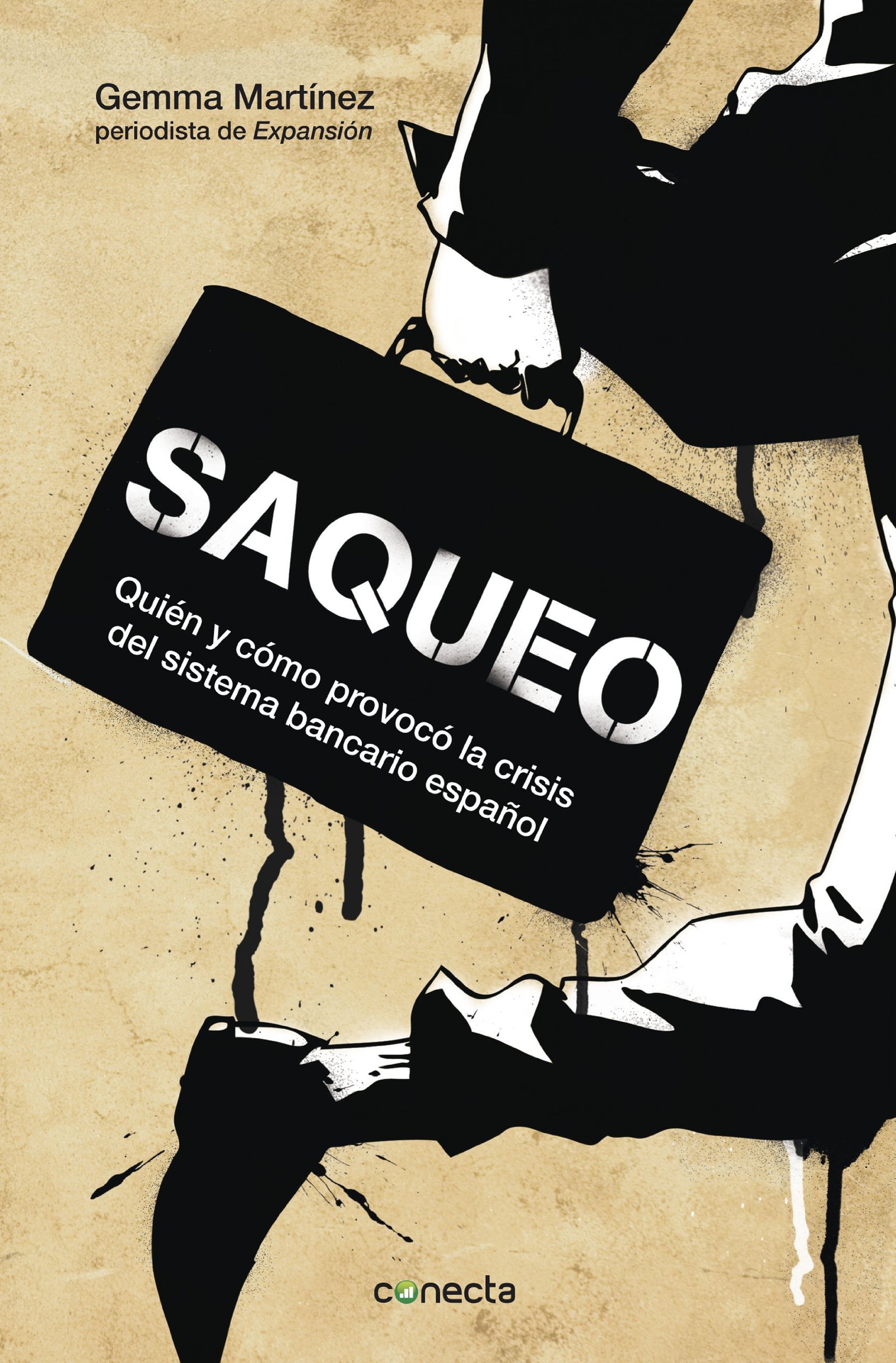 Saqueo: Quién y cómo provocó la crisis del sistema bancario español (Conecta)