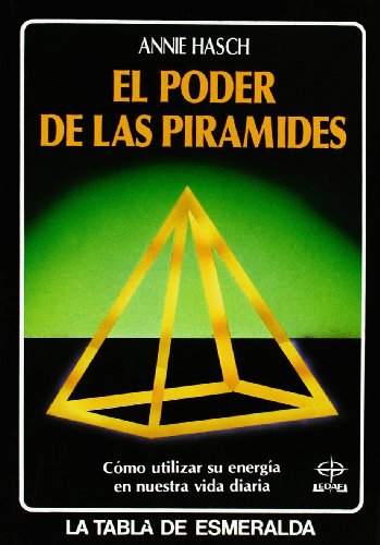 El poder de las pirámides: Cómo utilizar su energía en nuestra vida diaria (Tabla de Esmeralda)