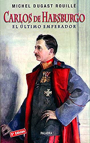 Carlos de Habsburgo (Ayer y hoy de la historia)