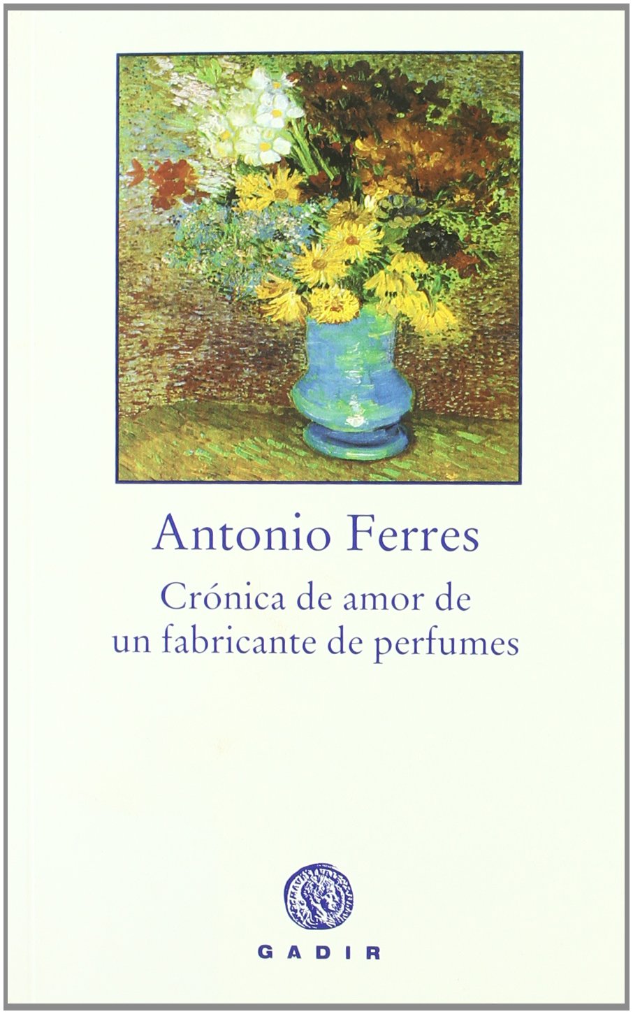 Crónica de amor de un fabricante de perfumes (Gadir Ficción)