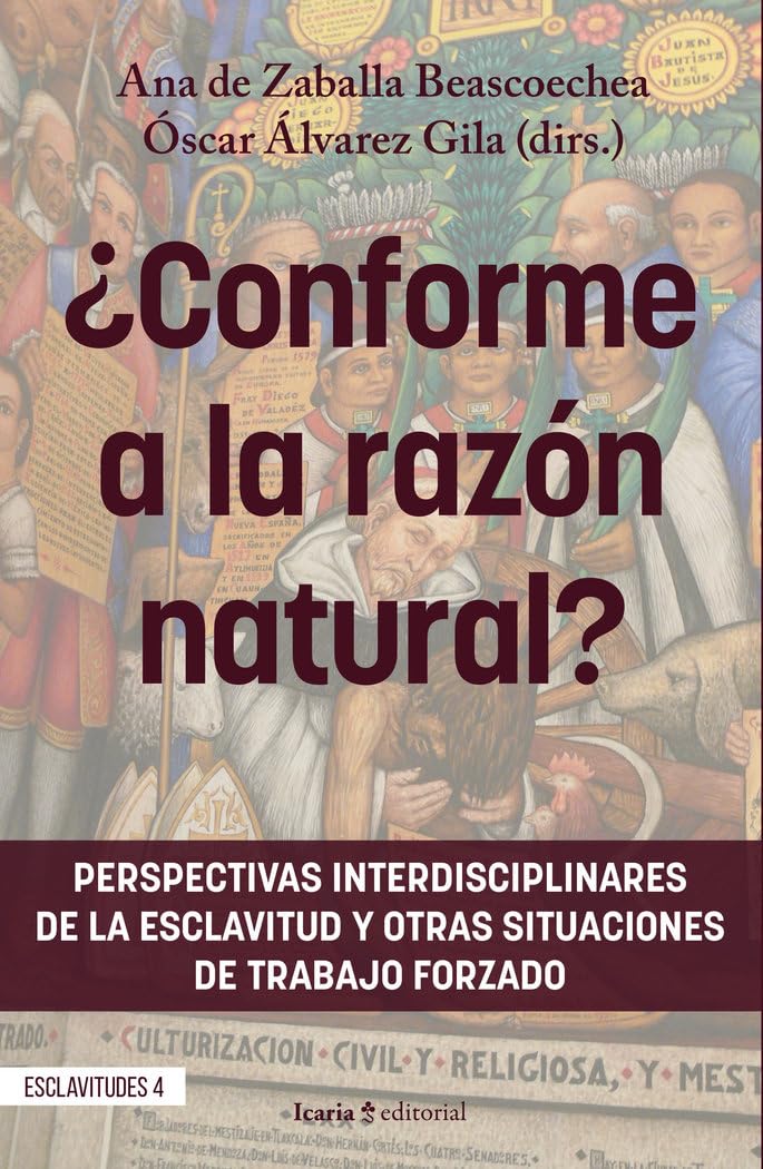 ¿Conforme a la razón natural?: Perspectivas interdisciplinares de la esclavitud y otras situaciones de trabajo forzado (EXCLAVITUDES)