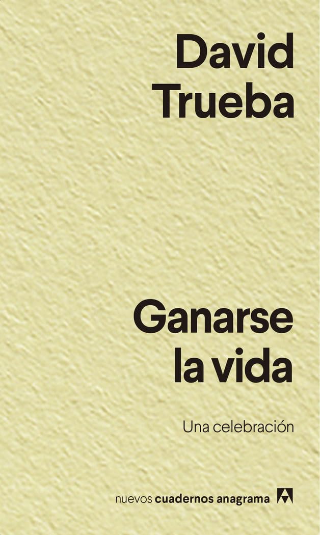 Ganarse la vida: 32 (Nuevos cuadernos Anagrama)