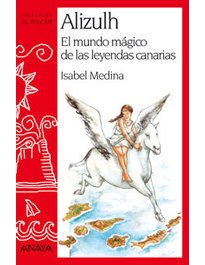 Alizulh: El Mundo Magico De Las Leyendas Canarias/ the Magical World of Canary Legends