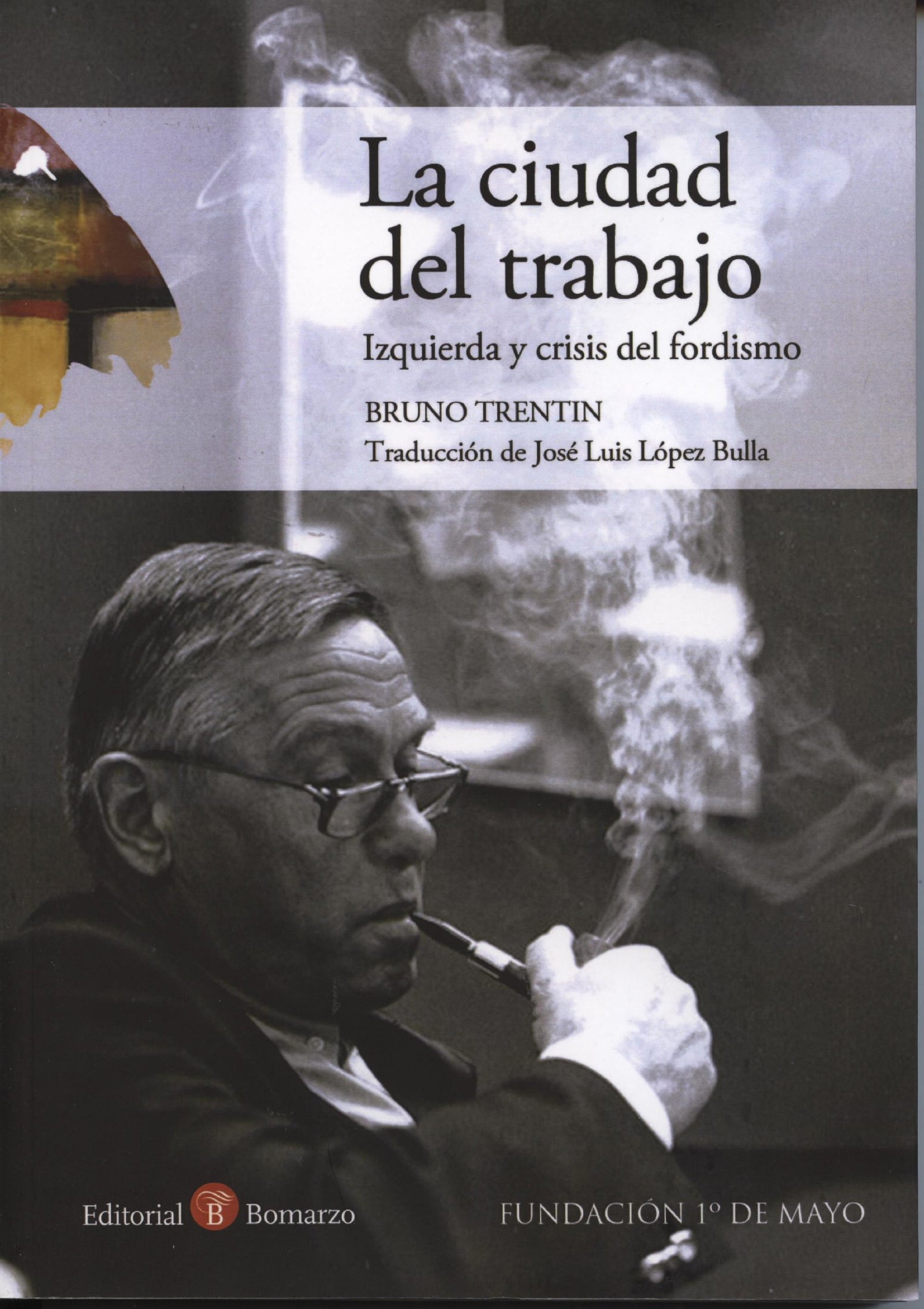 Ciudad del trabajo, la - izquierda y crisis del fordismo