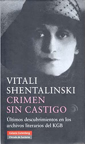 Crimen sin castigo: Últimos descubrimientos en los archivos literarios del KGB (Biografías y Memorias)