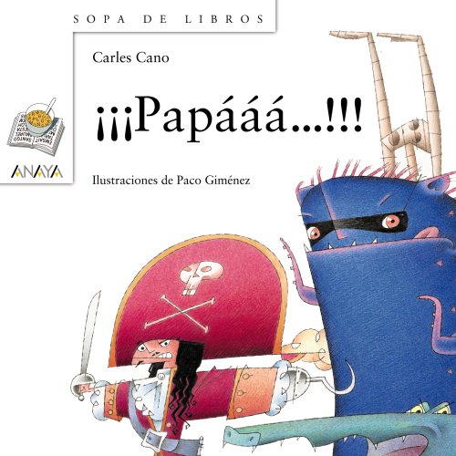 ¡¡¡Papááá...!!! (LITERATURA INFANTIL (6-11 años) - Sopa de Libros)