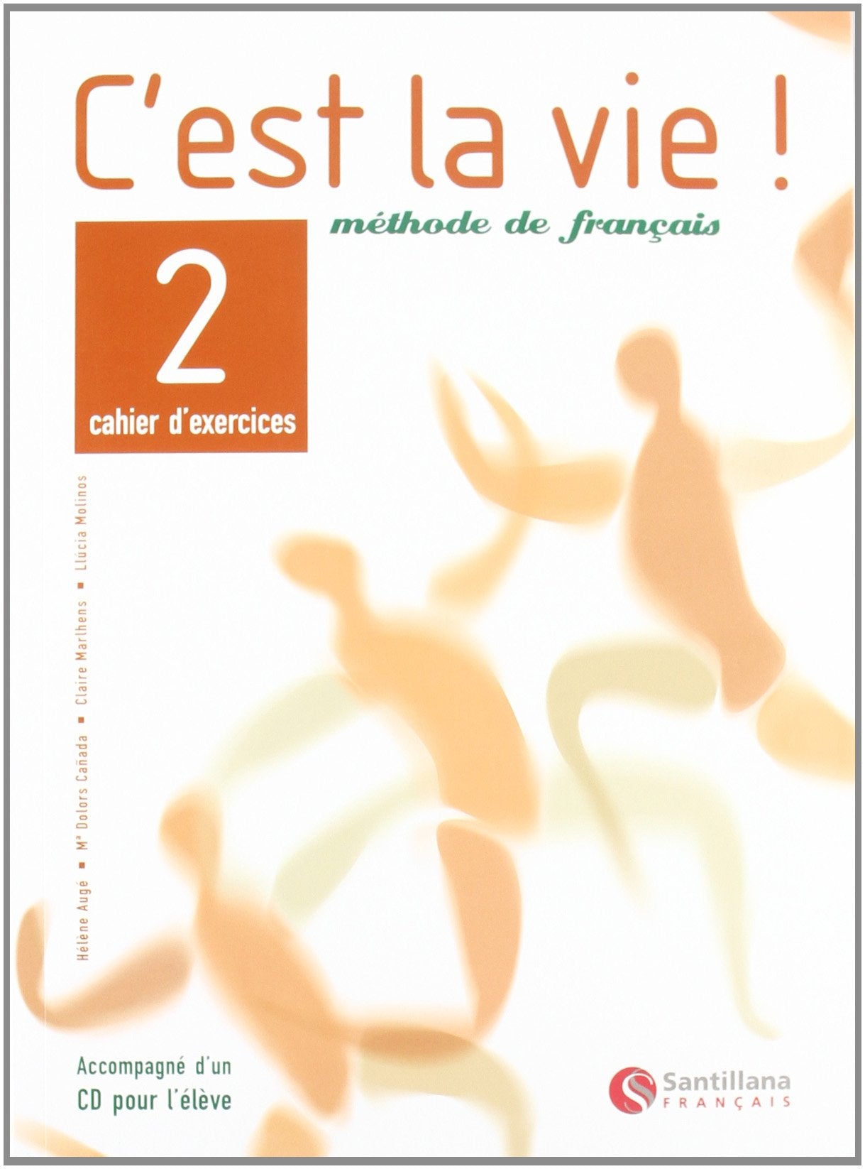 C'est la vie!, methode de français, 2 Bachillerato. Cahier d'exercices - 9788429482799