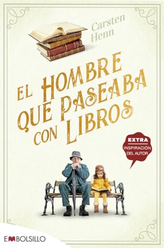 El hombre que paseaba con libros: UNA ENCANTADORA NOVELA FEEL-GOOD SOBRE EL PODER DE LOS LIBROS PARA CONECTAR A LAS PERSONAS (EMBOLSILLO)