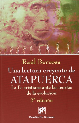Una lectura creyente de atapuerca. La fe cristiana ante las teorías de la evolución