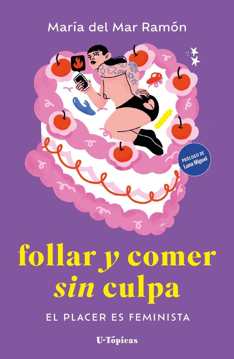 Follar y comer sin culpa: El placer es feminista (U-TOPICAS)