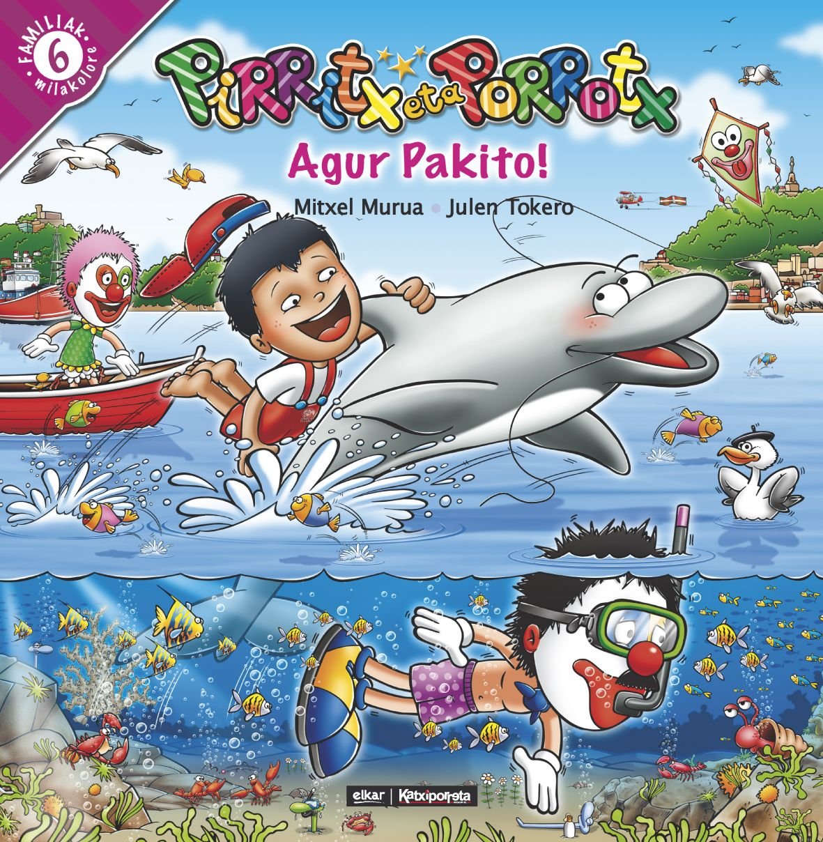 Pirritx eta Porrotx. Agur Pakito!: 6 (Familiak milakolore)