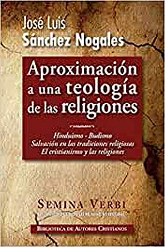 Aproximación a una teología de las religiones: Hinduismo. Budismo. Salvación en las religiones no cristianas. El cristianismo y las religiones: 2 (NORMAL)