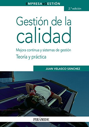 Gestión de la calidad: Mejora continua y sistemas de gestión. Teoría y práctica (Empresa y Gestión)