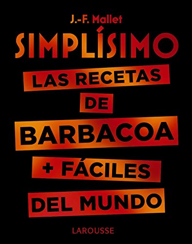 Simplísimo. Las recetas de barbacoa + fáciles del mundo (LAROUSSE - Libros Ilustrados/ Prácticos - Gastronomía)