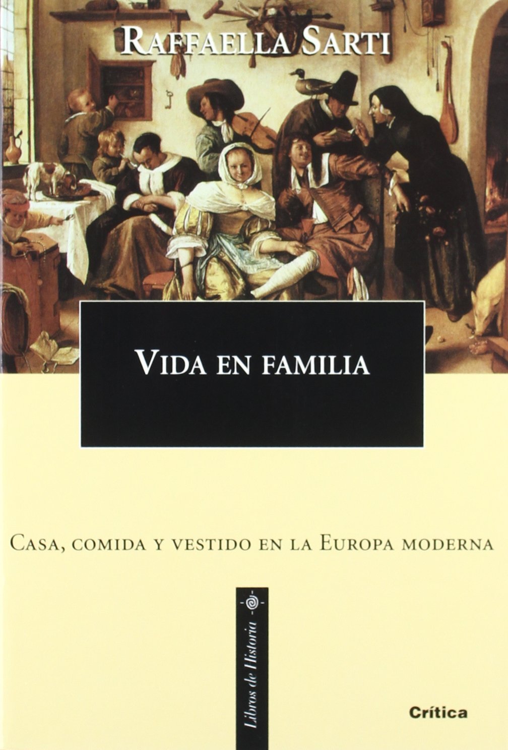 Vida en familia: Vivir, comer y vestir en la Europa moderna: 1 (Libros de Historia)