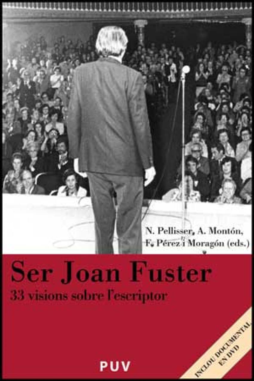 Ser Joan Fuster: 33 visions sobre l'escriptor: 8 (Càtedra Joan Fuster)