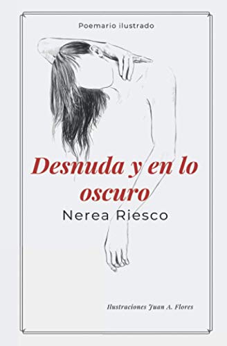 Desnuda y en lo oscuro: Poemario ilustrado