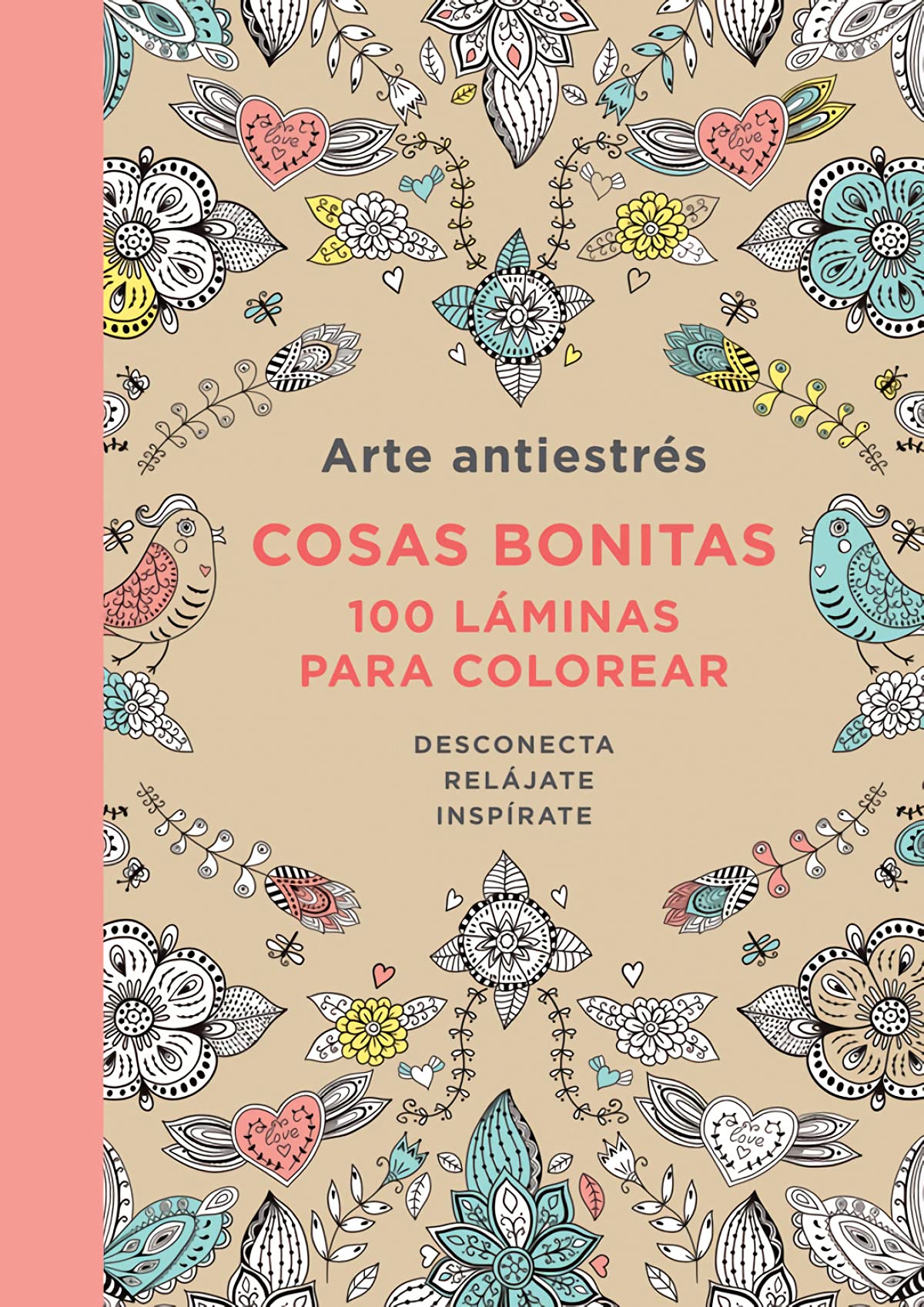 Arte Antiestrés: Cosas bonitas. 100 láminas para colorear (Obras diversas)