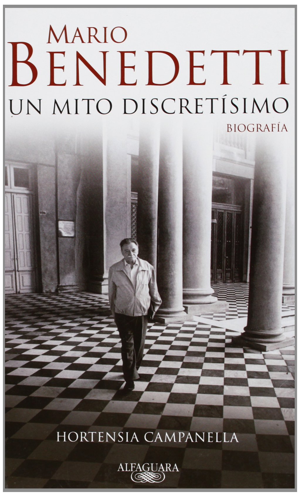 Mario Benedetti, un mito discretísimo: Biografía (Hispánica)