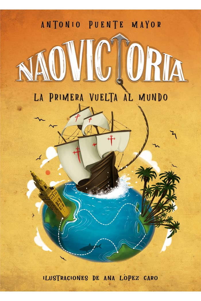 Nao Victoria. La Primera Vuelta al Mundo