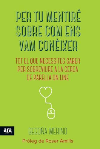 Per Tu Mentiré Sobre Com Ens Vam Coneixer: Tot el que necessites saber per sobreviure a la cerca de la parella on line (VARIOS)