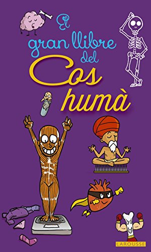 El gran llibre del cos humà (LAROUSSE - Infantil / Juvenil - Catalán - A partir de 8 años)