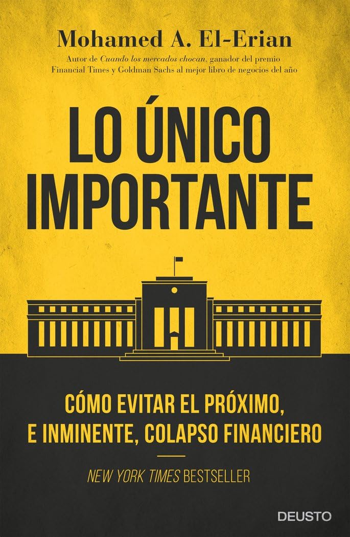 Lo único importante: Cómo evitar el próximo, e inminente, colapso financiero (Deusto)