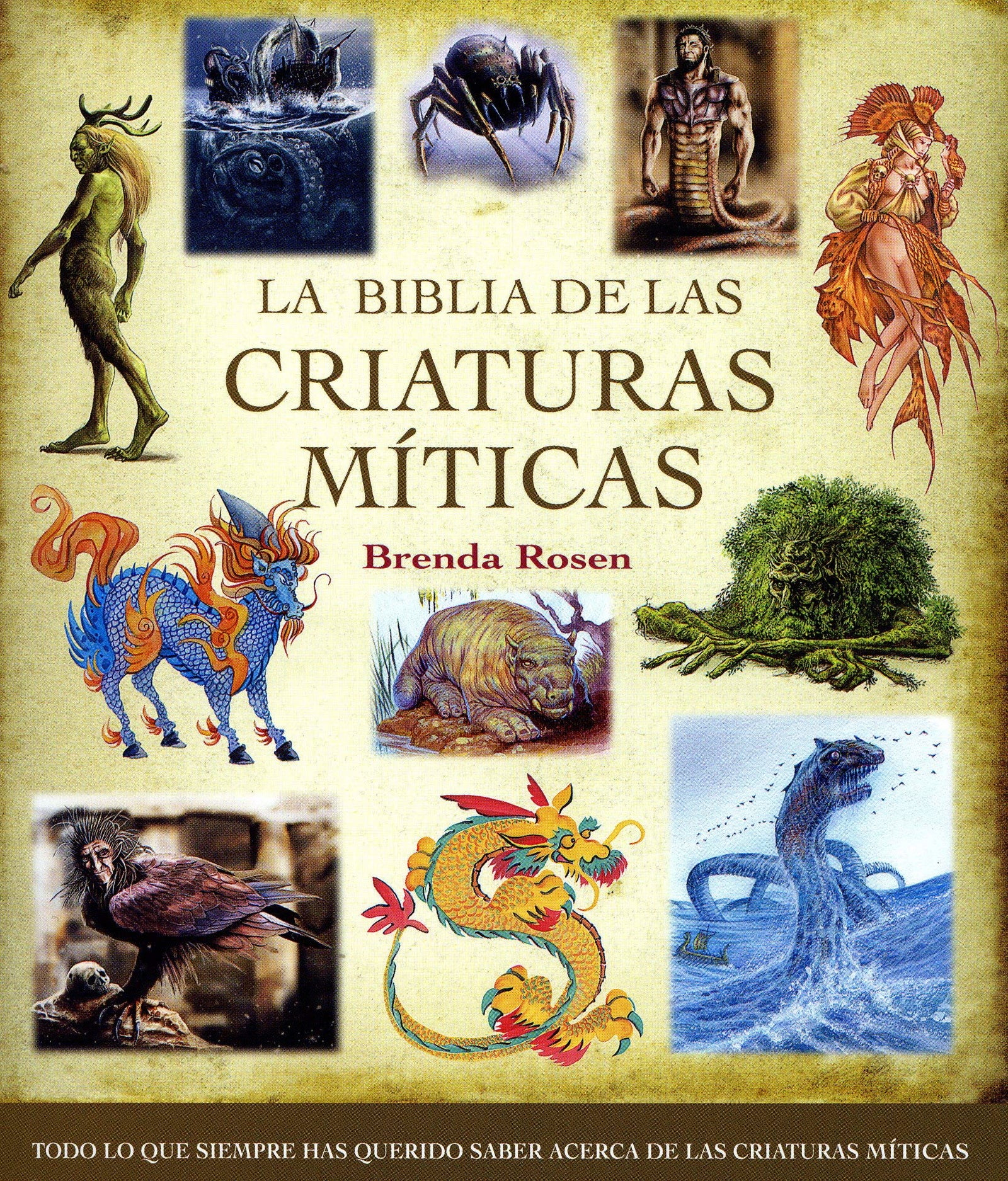 La biblia de las criaturas míticas: Todo lo que siempre has querido saber acerca de las criaturas míticas (Cuerpo - Mente)