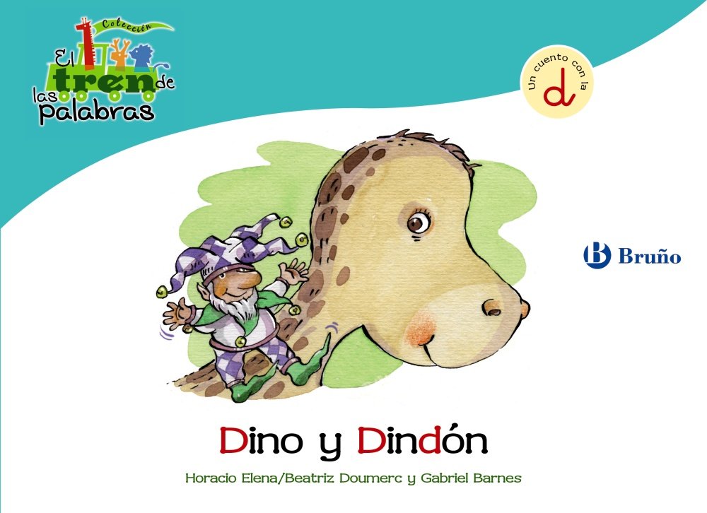 Dino y Dindón: Un cuento con la D (Castellano - A PARTIR DE 3 AÑOS - LIBROS DIDÁCTICOS - El tren de las palabras)
