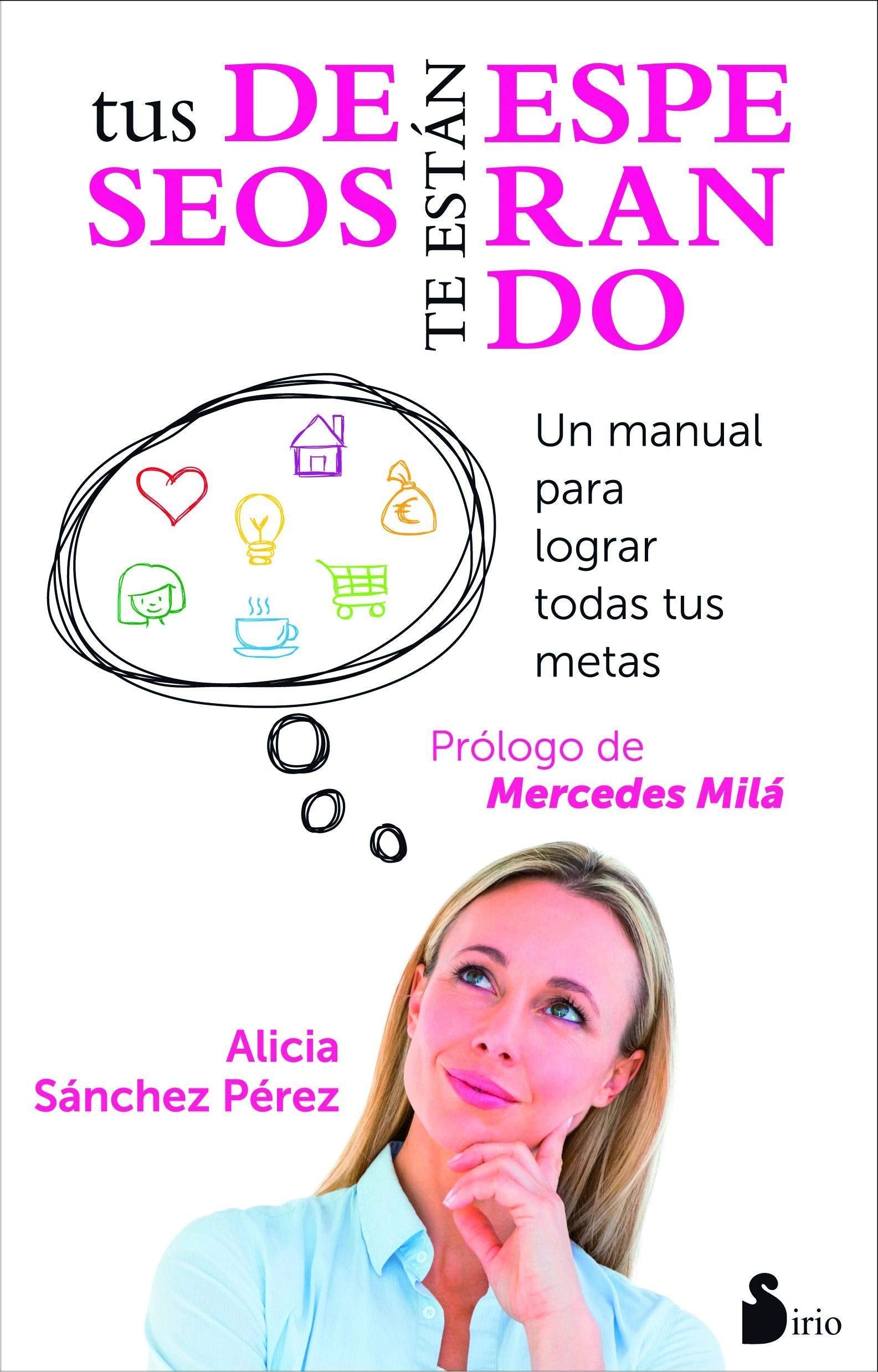 TUS DESEOS TE ESTAN ESPERANDO: UN MANUAL PARA LOGRAR TODAS TUS METAS (AUTOAYUDA)