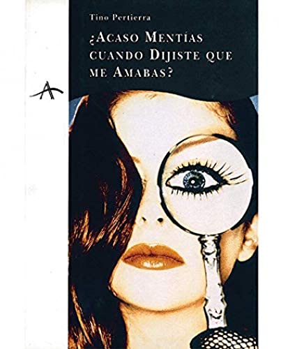 ¿acaso mentias cuando dijiste que me amabas?