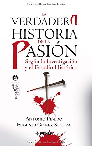 Verdadera Historia De La Pasion, La: Según la Investigación y el Estudio Histórico (Jerusalén)