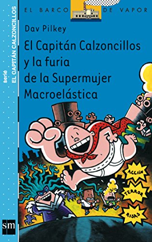 El Capitán Calzoncillos y la furia de la Supermujer Macroelástica (El Barco de Vapor Azul)
