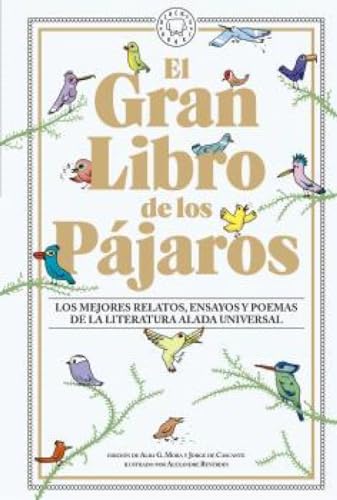 El Gran Libro de los Pájaros: Los mejores relatos, ensayos y poemas de la literatura alada universal