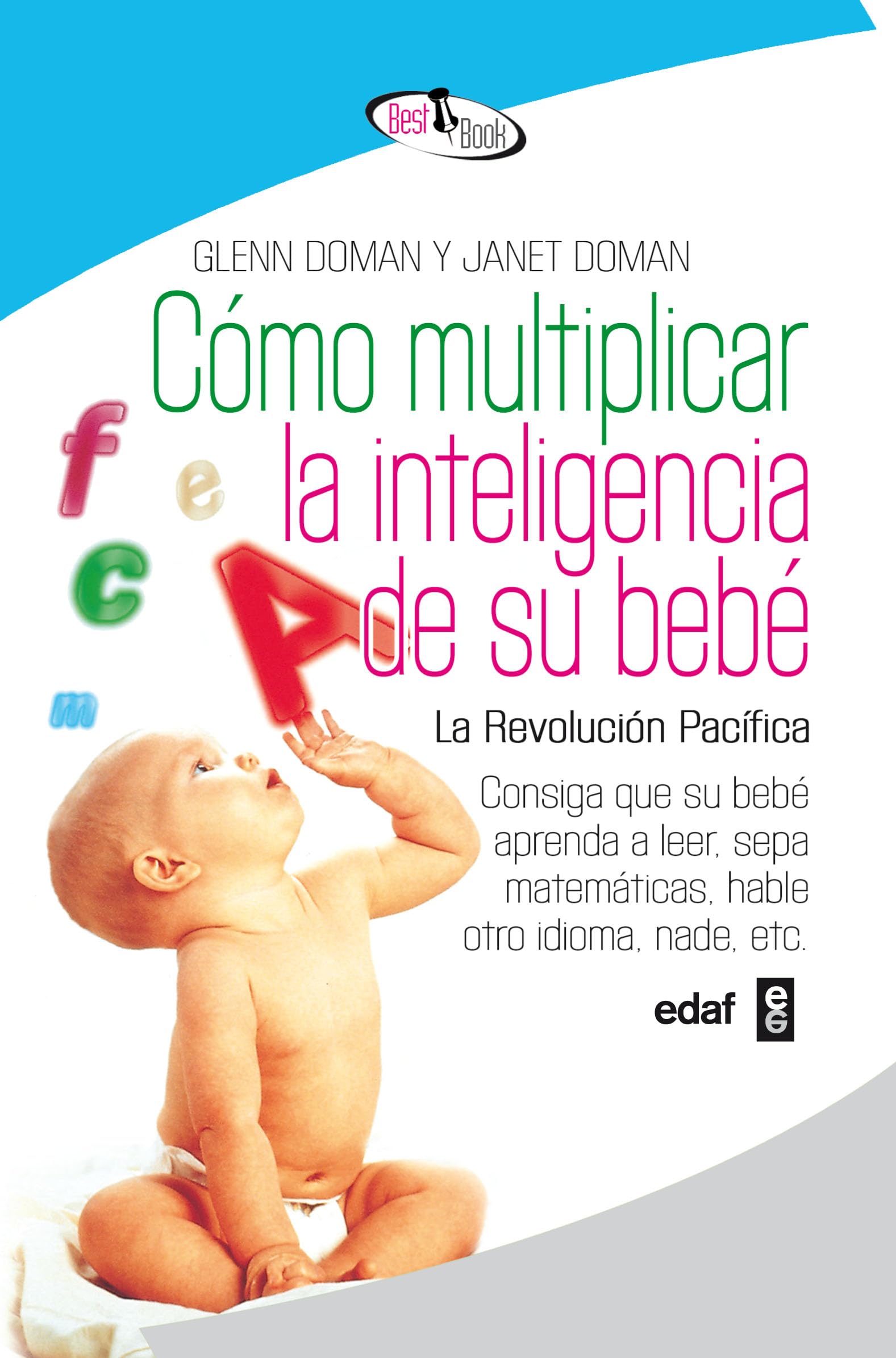 Como Multiplicar La Inteligencia De Su Bebe.: Consiga que su bebé aprenda a leer, sepa matemáticas, hable otro idioma, nade, etc. (Best Book)