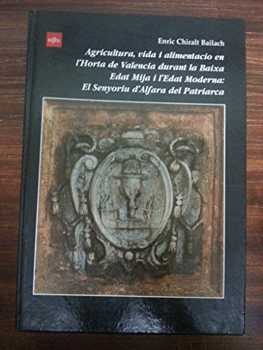 Agricultura. Vida I Alimentacio En L'horta De Valencia Durant La Baixa Edat Mijà I L'edat Moderna