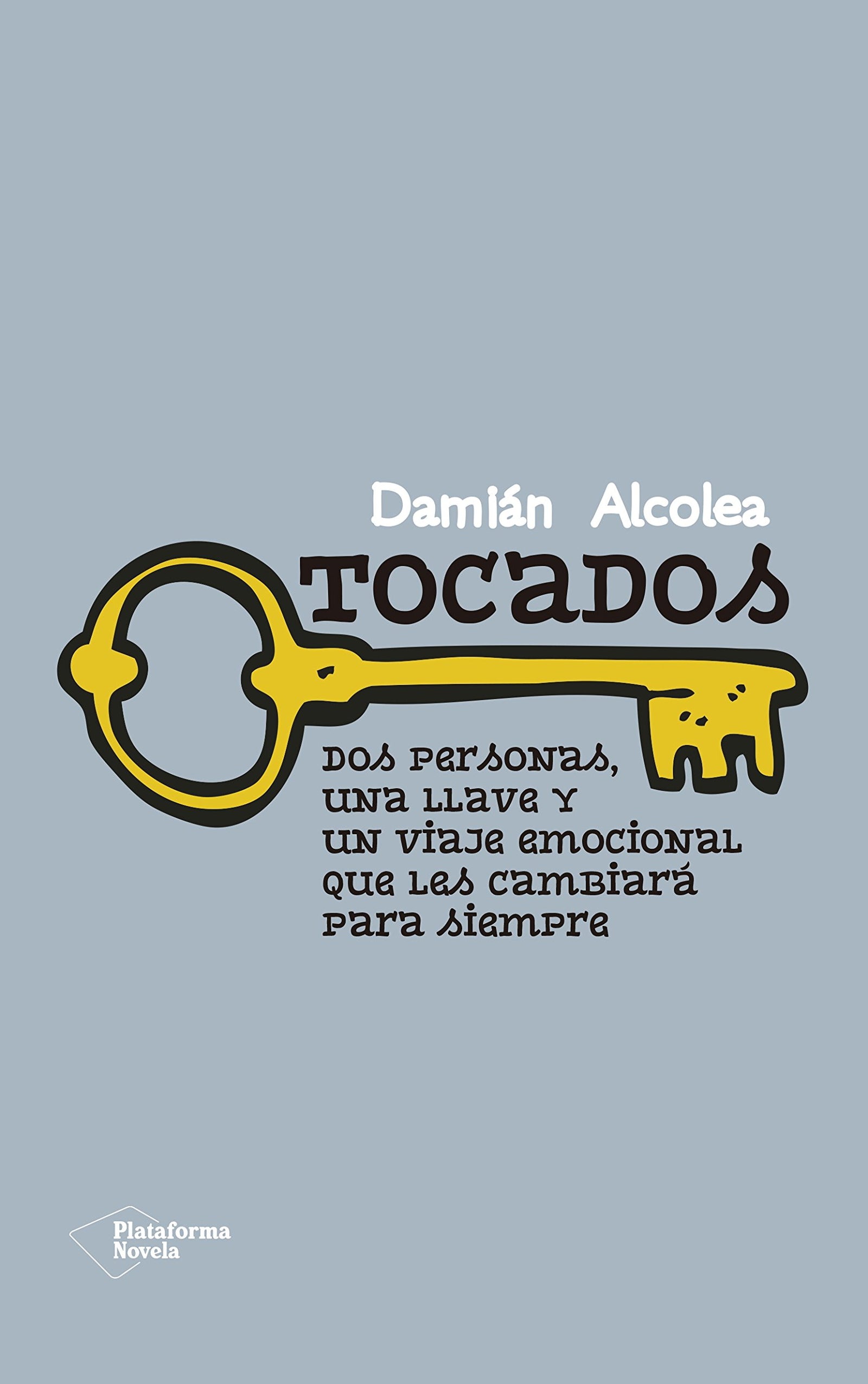 Tocados: Dos personas, una llave y un viaje emocional que les cambiará para siempre (Plataforma Novela)