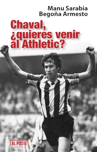Chaval, ¿quieres venir al Athletic? (2ª ED) (DEPORTES - FUTBOL)