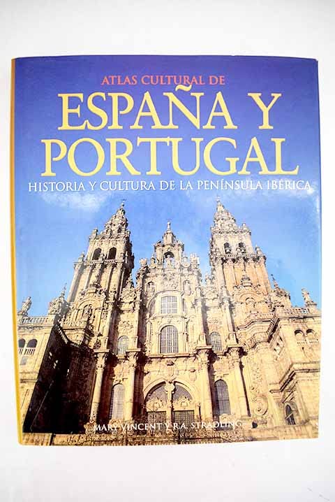 Atlas Cultural De Espana Y Portugal: Historia Y Cultura De LA Peninsula Iberica