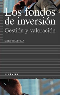Los fondos de inversión: Gestión y valoración (Empresa Y Gestión)