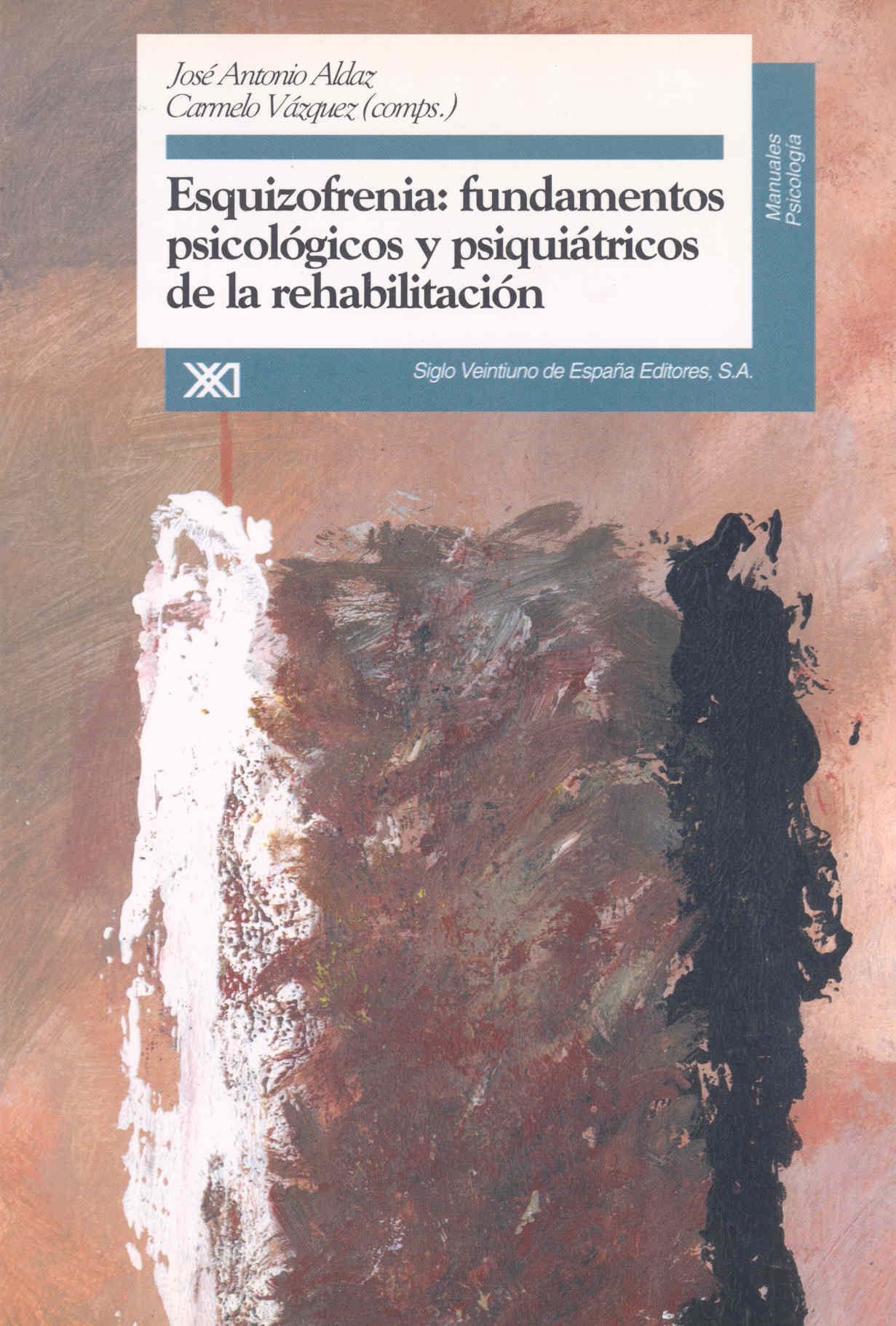 Esquizofrenia: Fundamentos psicológicos y psiquiátricos de la rehabilitación (Manuales)