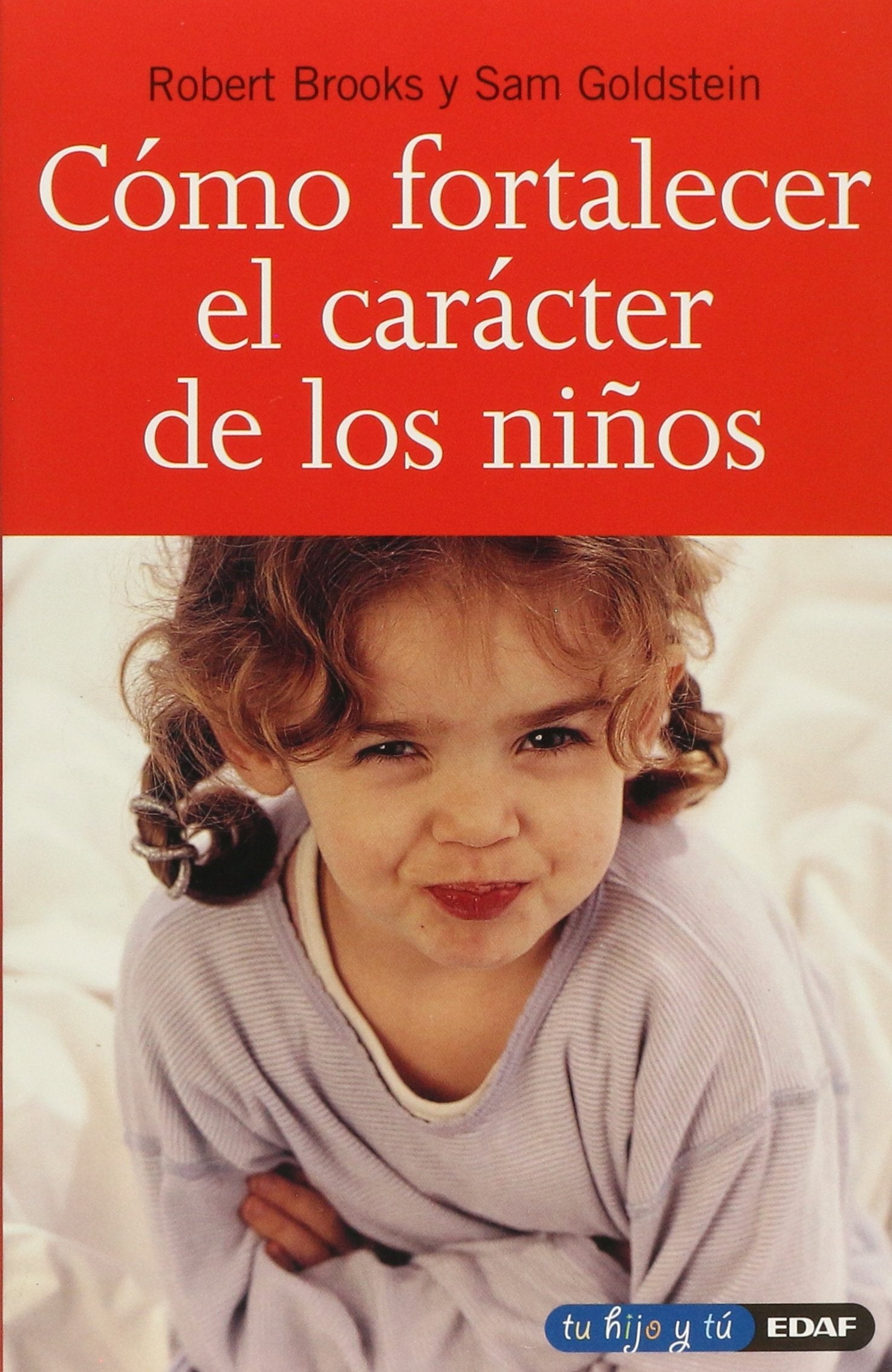 Como Fortalecer El Caracter De Los Ni?Os (Tu hijo y tú)
