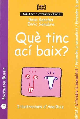 Que tinc ací baix?: Per a entendre la sexualitat: 5 (Claus per a entendre el món)